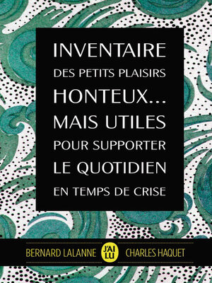 cover image of Inventaire des petits plaisirs honteux... mais utiles pour supporter le quotidien